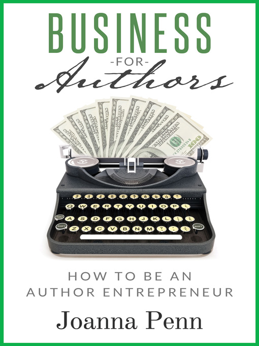 Title details for Business For Authors. How to Be an Author Entrepreneur by Joanna Penn - Available